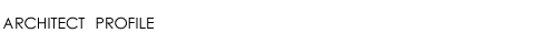 ARCHITECT PROFILE